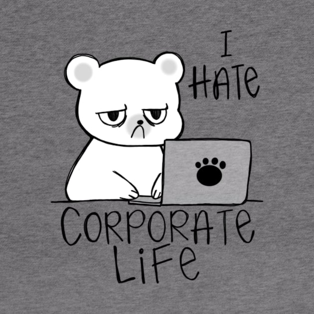 I Hate Corporate Life, Hate Work by charsheee